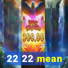 22 22 mean